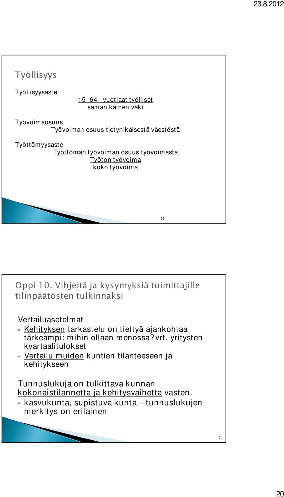 tärkeämpi: mihin ollaan menossa? vrt.