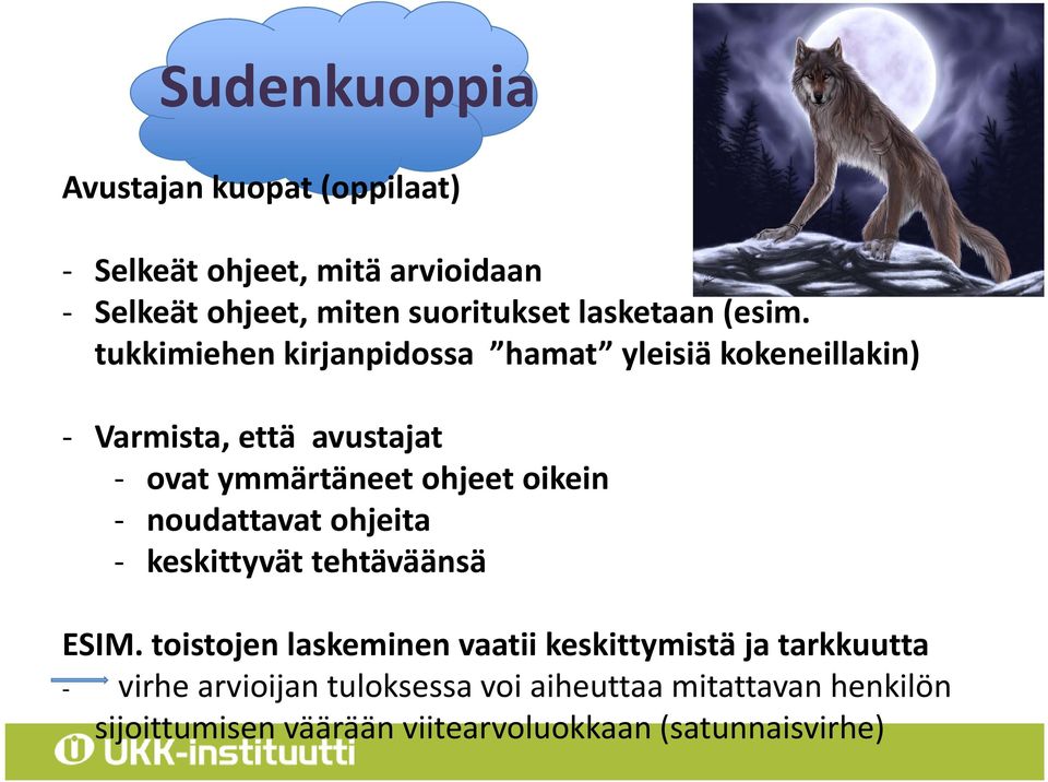 tukkimiehen kirjanpidossa hamat yleisiä kokeneillakin) Varmista, että avustajat ovat ymmärtäneet ohjeet oikein