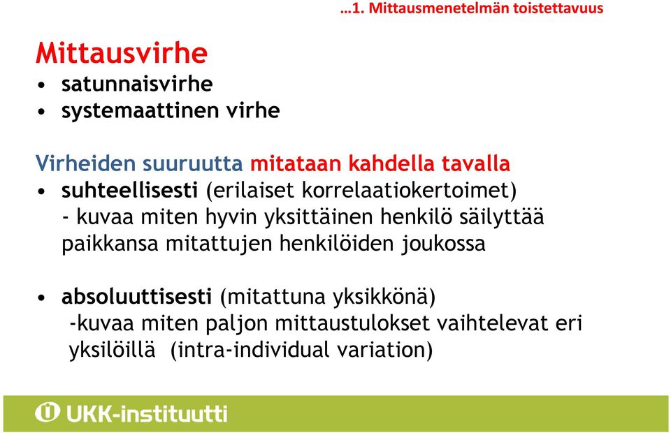 hyvin yksittäinen henkilö säilyttää paikkansa mitattujen henkilöiden joukossa absoluuttisesti