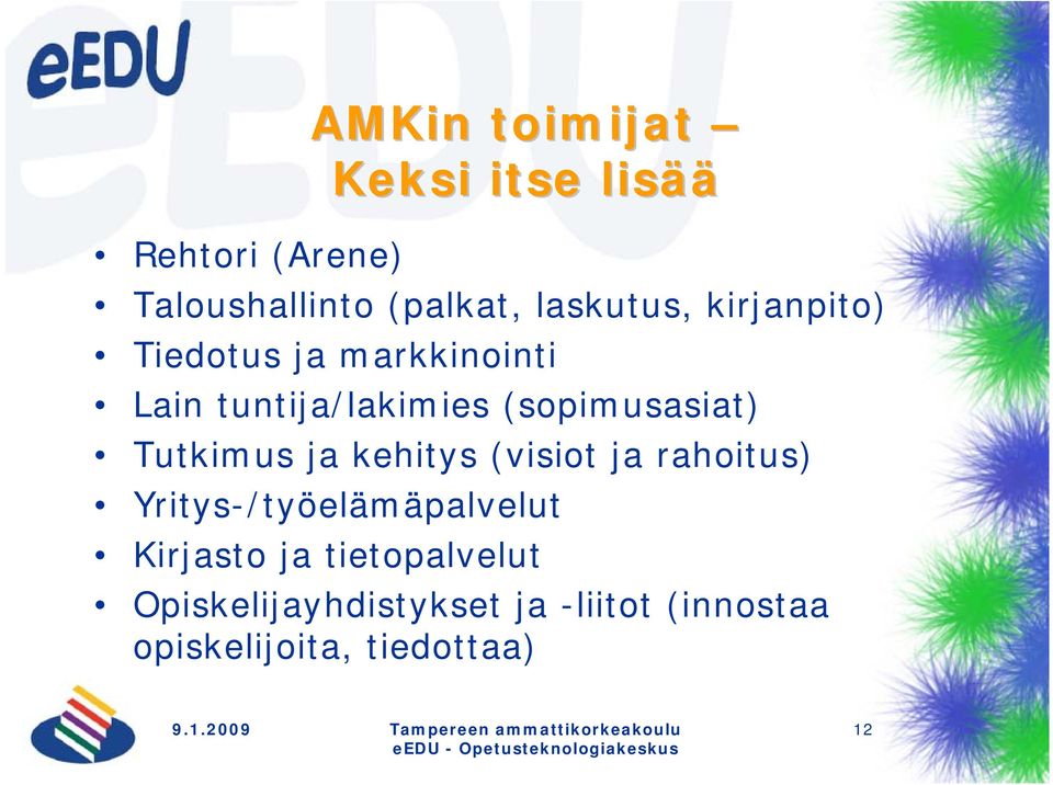 Tutkimus ja kehitys (visiot ja rahoitus) Yritys-/työelämäpalvelut Kirjasto