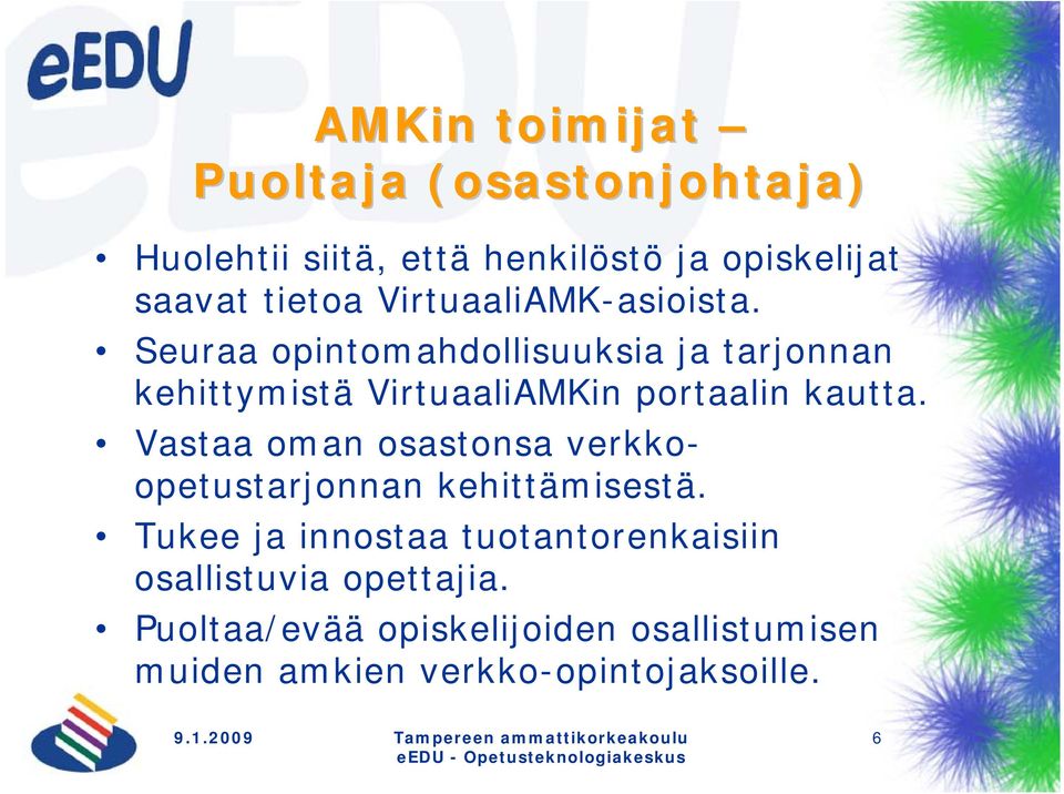 Seuraa opintomahdollisuuksia ja tarjonnan kehittymistä VirtuaaliAMKin portaalin kautta.