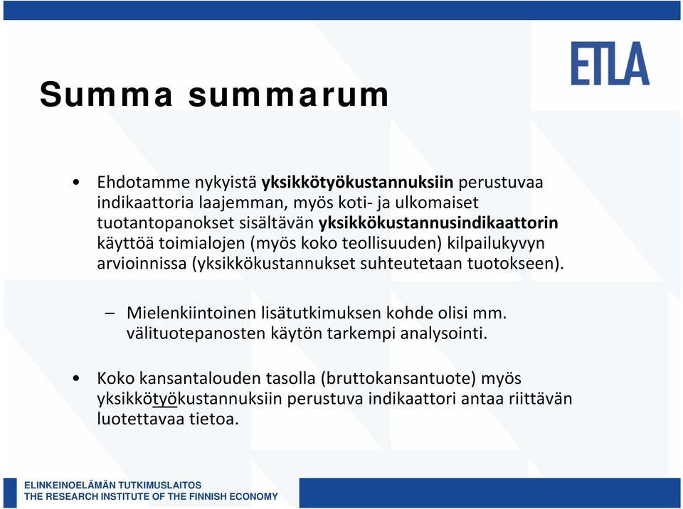 (yksikkökustannukset suhteutetaan tuotokseen). Mielenkiintoinen lisätutkimuksen kohdeolisiolisi mm.