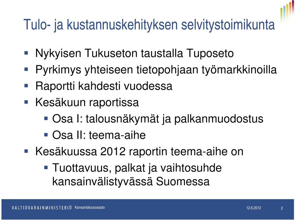 talousnäkymät ja palkanmuodostus Osa II: teema-aiheaihe Kesäkuussa 2012 raportin teema-aihe on