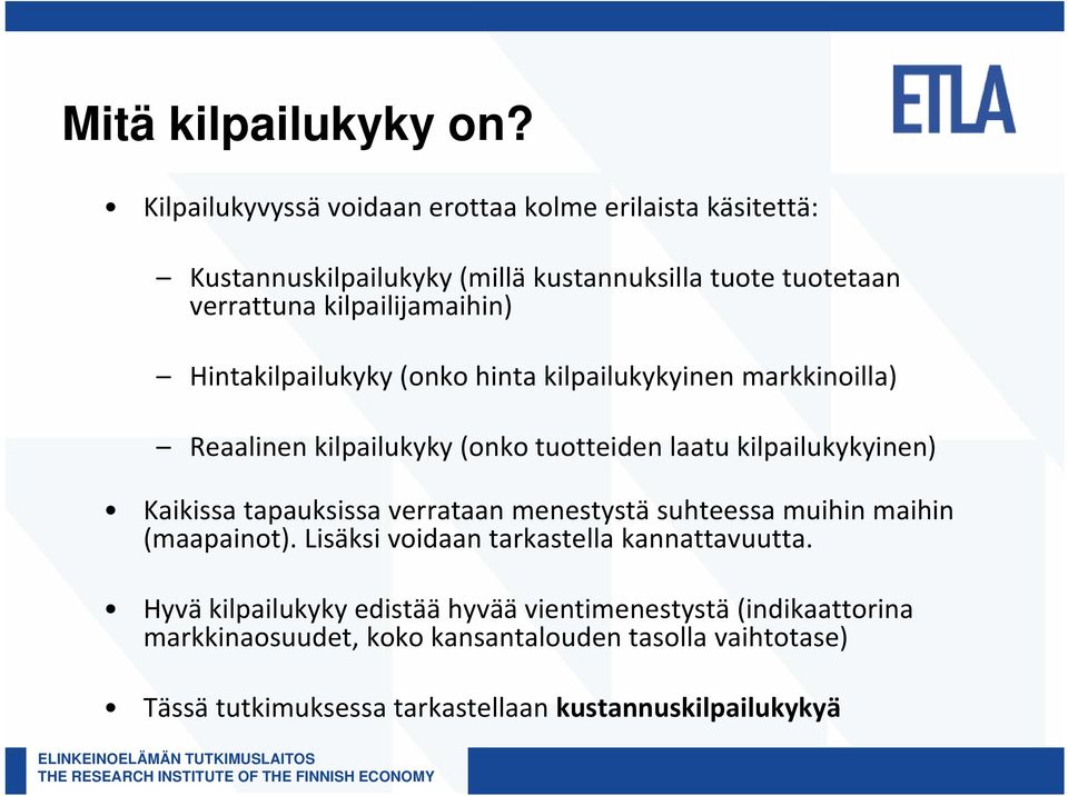 kilpailijamaihin) ilij ihi Hintakilpailukyky (onko hinta kilpailukykyinen markkinoilla) Reaalinen kilpailukyky (onko tuotteiden laatu kilpailukykyinen)