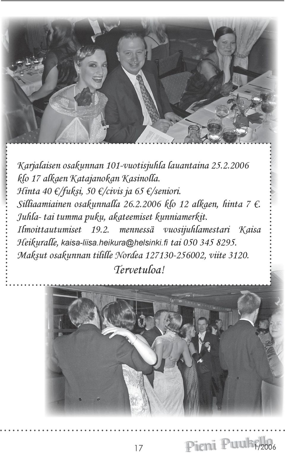 Juhla- tai tumma puku, akateemiset kunniamerkit. Ilmoittautumiset 19.2.