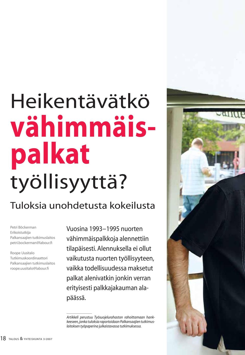 Alennuksella ei ollut vaikutusta nuorten työllisyyteen, vaikka todellisuudessa maksetut palkat alenivatkin jonkin verran erityisesti palkkajakauman alapäässä.