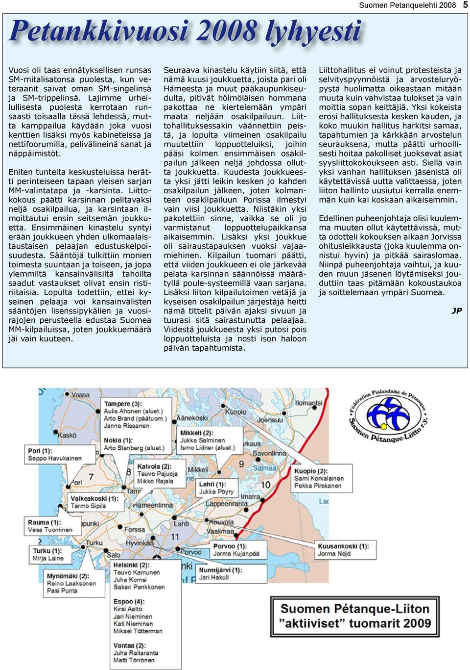 näppäimistöt. Eniten tunteita keskusteluissa herätti perinteiseen tapaan yleisen sarjan MM-valintatapa ja -karsinta.