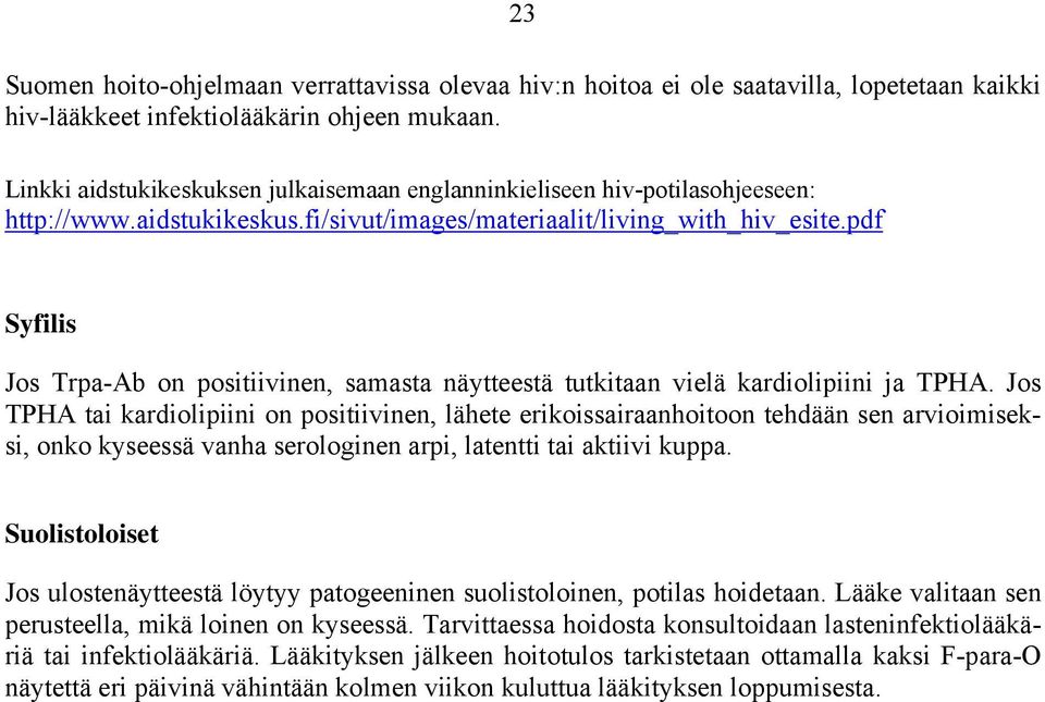 pdf Syfilis Jos Trpa-Ab on positiivinen, samasta näytteestä tutkitaan vielä kardiolipiini ja TPHA.