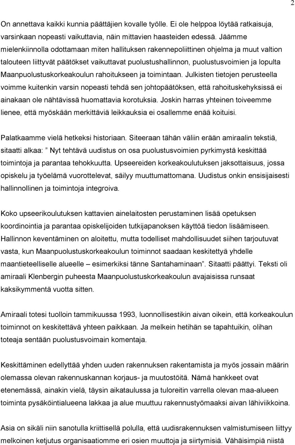 Maanpuolustuskorkeakoulun rahoitukseen ja toimintaan.