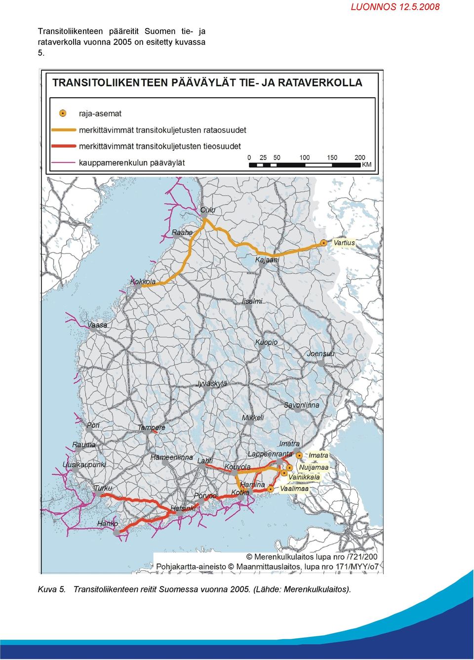 rataverkolla vuonna 25 on esitetty kuvassa 5.