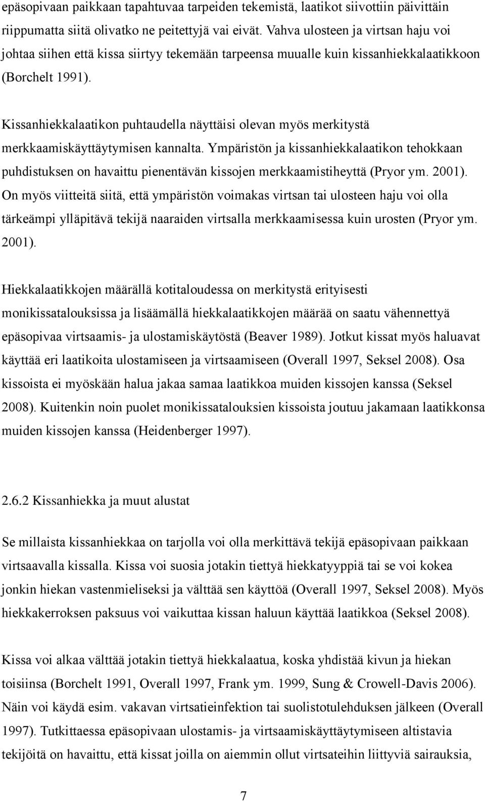 Kissanhiekkalaatikon puhtaudella näyttäisi olevan myös merkitystä merkkaamiskäyttäytymisen kannalta.