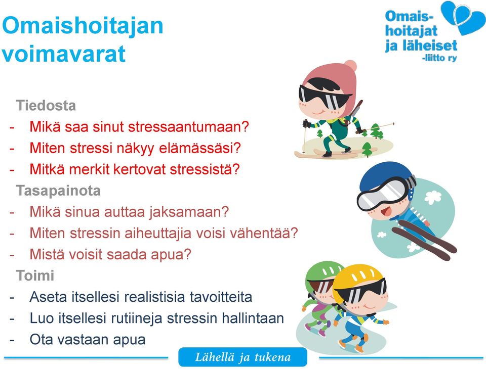 Tasapainota - Mikä sinua auttaa jaksamaan? - Miten stressin aiheuttajia voisi vähentää?