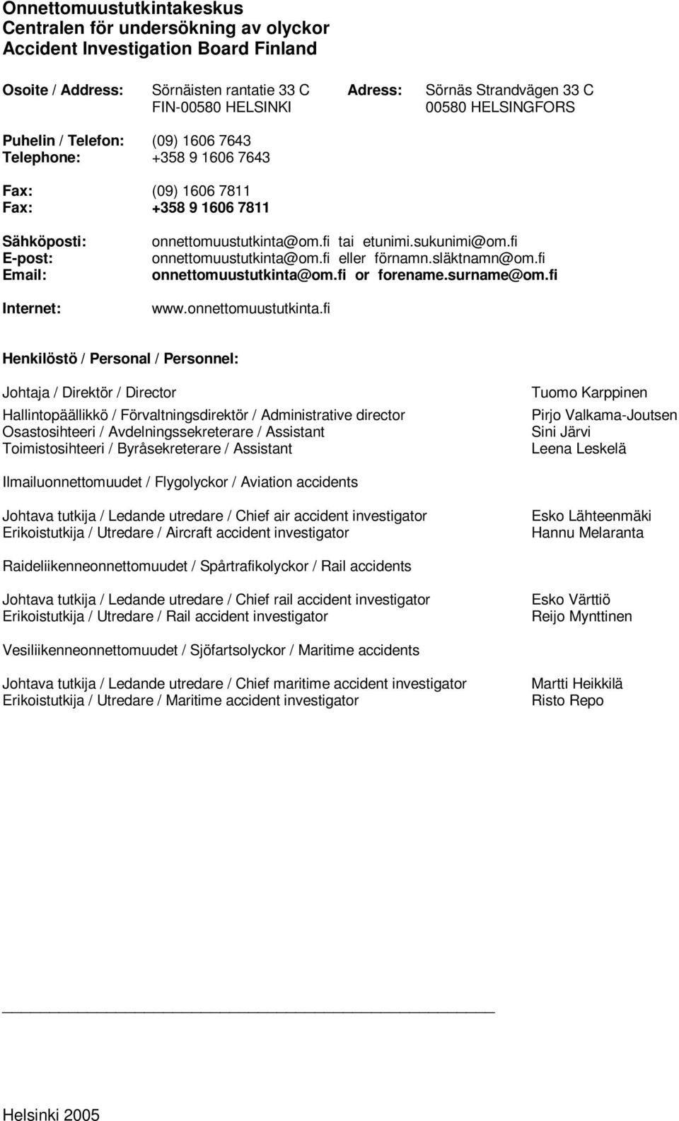 sukunimi@om.fi onnettomuustutkinta@