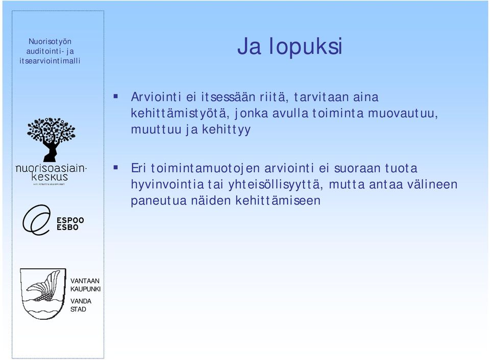 kehittyy Eri toimintamuotojen arviointi ei suoraan tuota