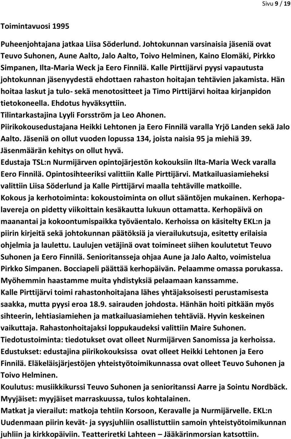 Kalle Pirttijärvi pyysi vapautusta johtokunnan jäsenyydestä ehdottaen rahaston hoitajan tehtävien jakamista.