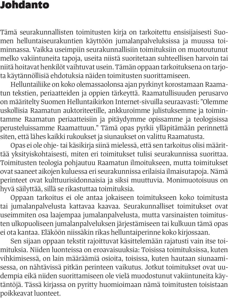 Tämän oppaan tarkoituksena on tarjota käytännöllisiä ehdotuksia näiden toimitusten suorittamiseen.