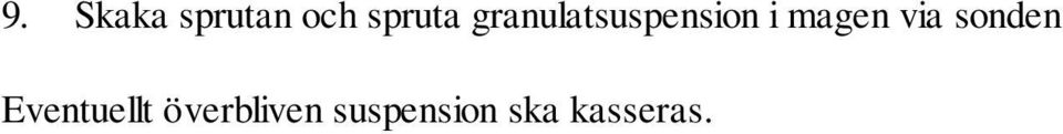 via sonden Eventuellt