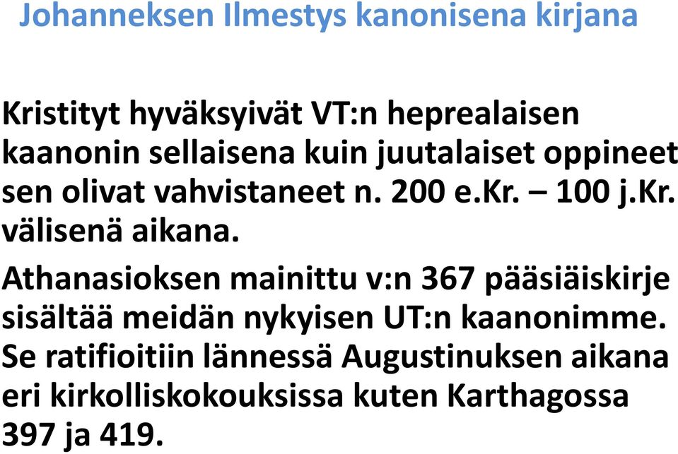 Athanasioksen mainittu v:n 367 pääsiäiskirje sisältää meidän nykyisen UT:n