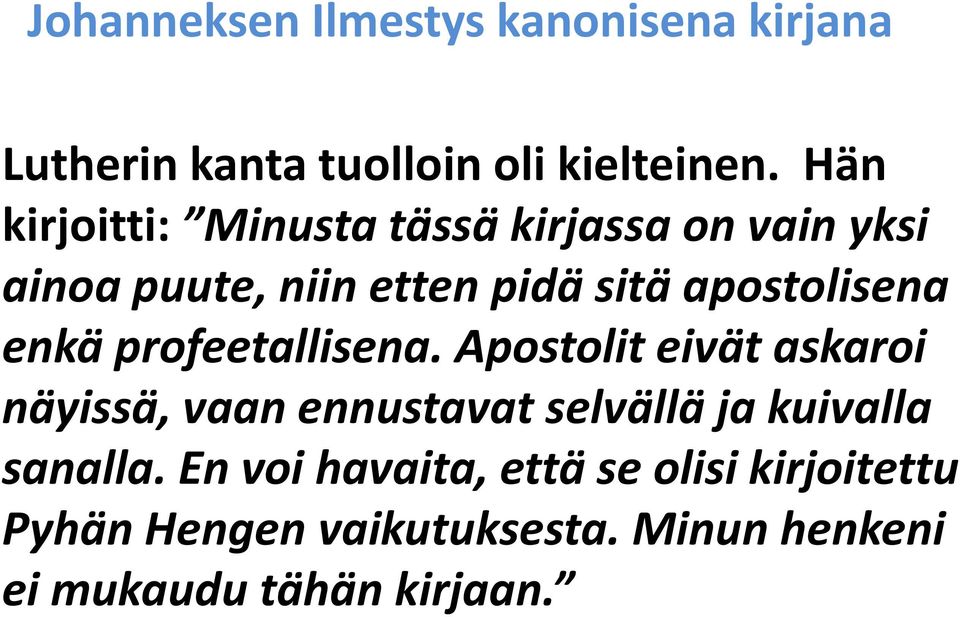 apostolisena enkä profeetallisena.