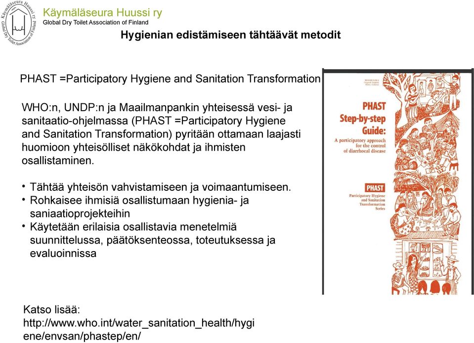 osallistaminen. Tähtää yhteisön vahvistamiseen ja voimaantumiseen.