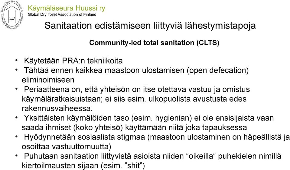 ulkopuolista avustusta edes rakennusvaiheessa. Yksittäisten käymälöiden taso (esim.