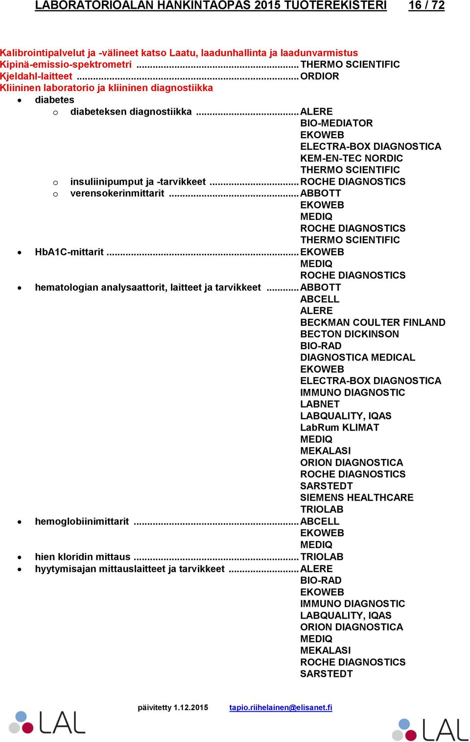 .. ABBOTT EKOWEB HbA1C-mittarit... EKOWEB hematologian analysaattorit, laitteet ja tarvikkeet.