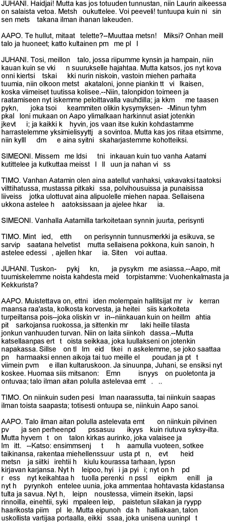 Tosi, meillon talo, jossa riipumme kynsin ja hampain, niin kauan kuin se vki n suurukselle hajahtaa.