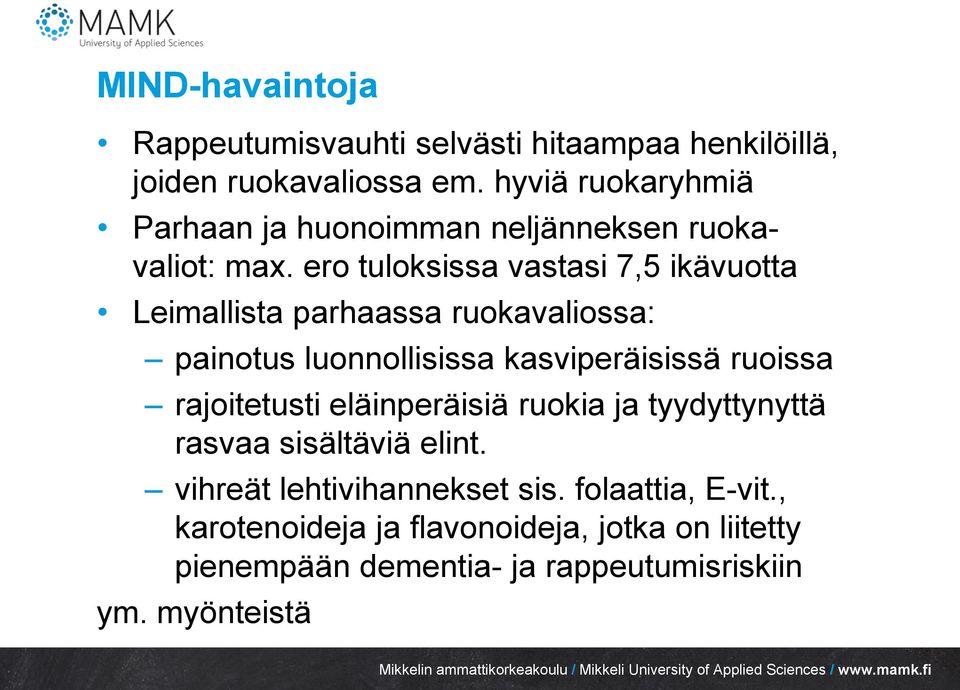 ero tuloksissa vastasi 7,5 ikävuotta Leimallista parhaassa ruokavaliossa: painotus luonnollisissa kasviperäisissä ruoissa