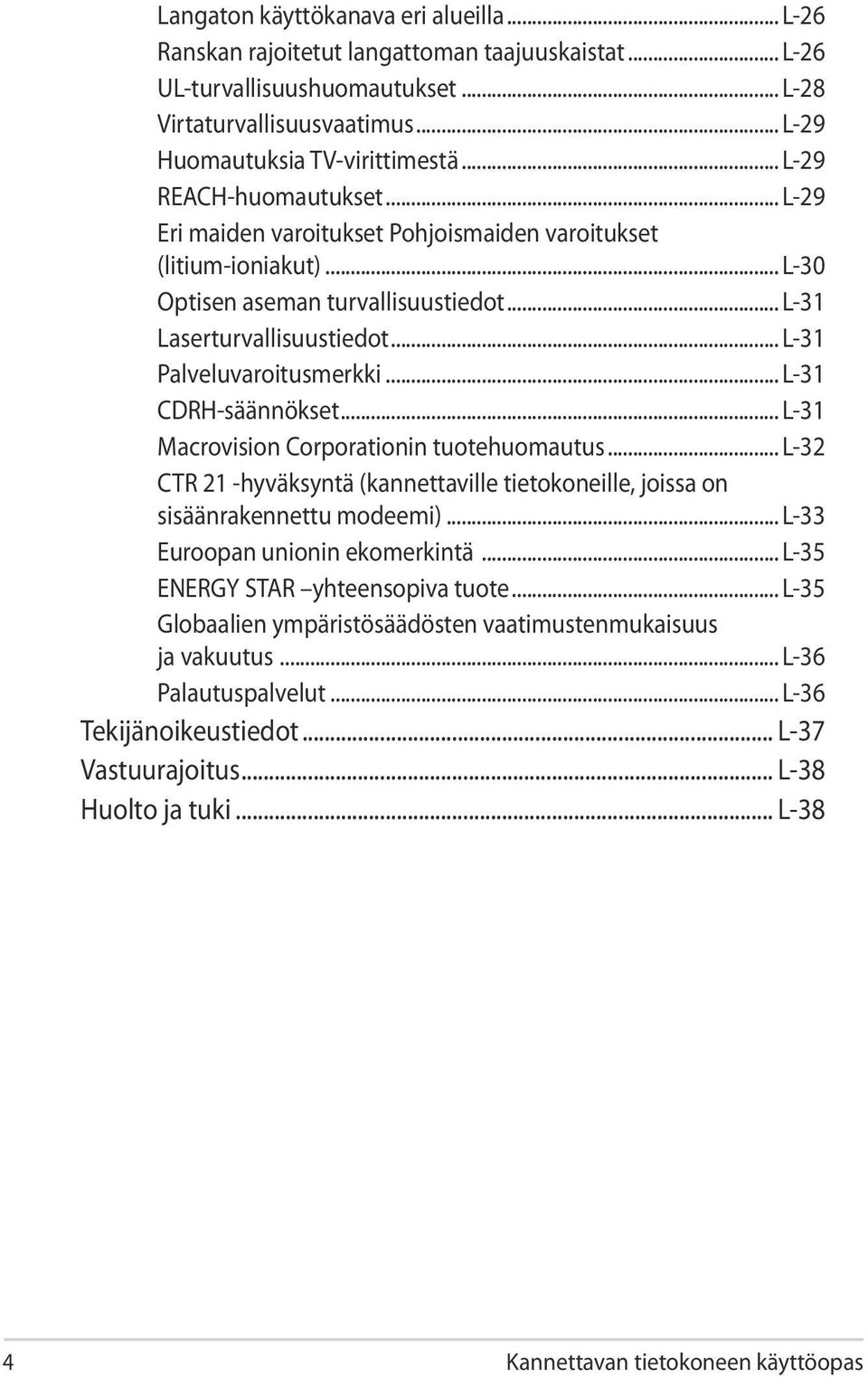 .. L-31 Palveluvaroitusmerkki... L-31 CDRH-säännökset... L-31 Macrovision Corporationin tuotehuomautus... L-32 CTR 21 -hyväksyntä (kannettaville tietokoneille, joissa on sisäänrakennettu modeemi).