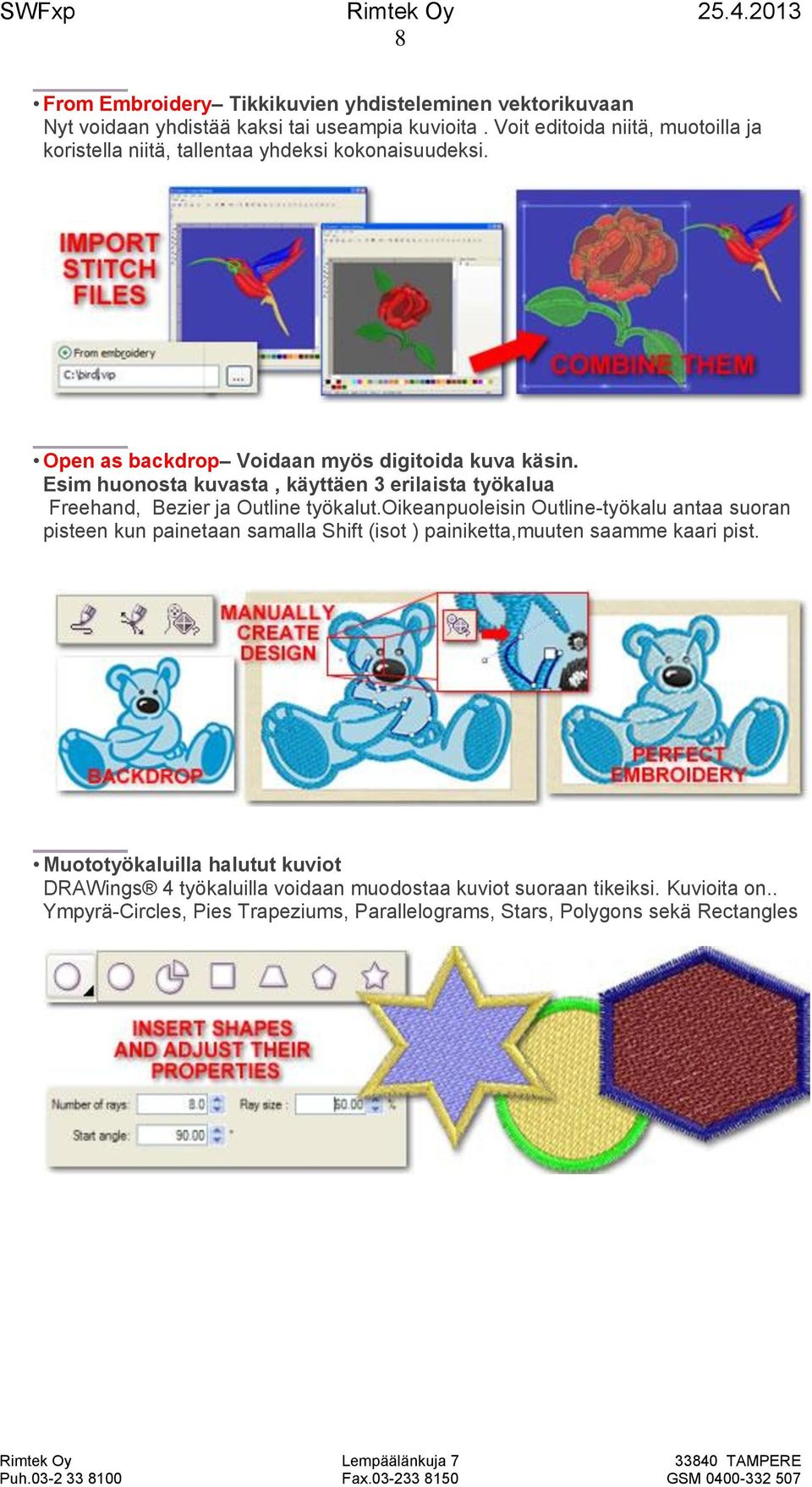 Esim huonosta kuvasta, käyttäen 3 erilaista työkalua Freehand, Bezier ja Outline työkalut.