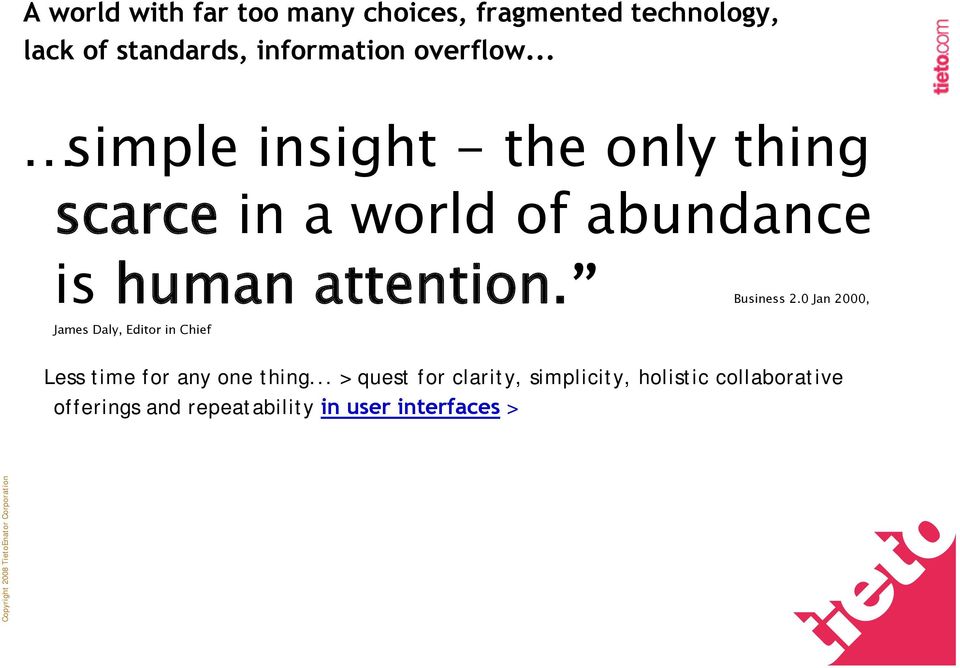 Business 2.0 Jan 2000, James Daly, Editor in Chief Less time for any one thing.