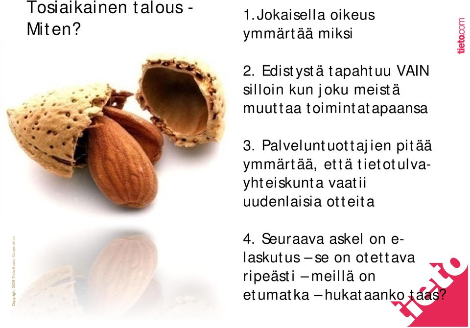 Palveluntuottajien pitää ymmärtää, että tietotulvayhteiskunta vaatii uudenlaisia