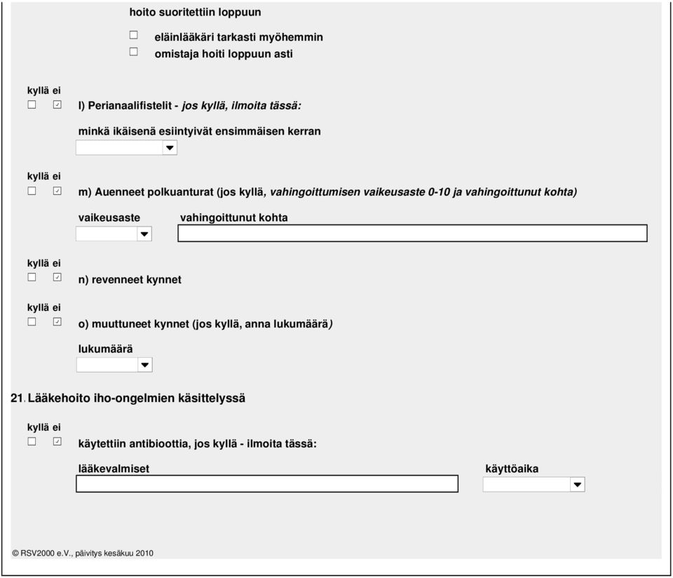 vaikeusaste vahingoittunut kohta n) revenneet kynnet o) muuttuneet kynnet (jos kyllä, anna lukumäärä) lukumäärä 2.