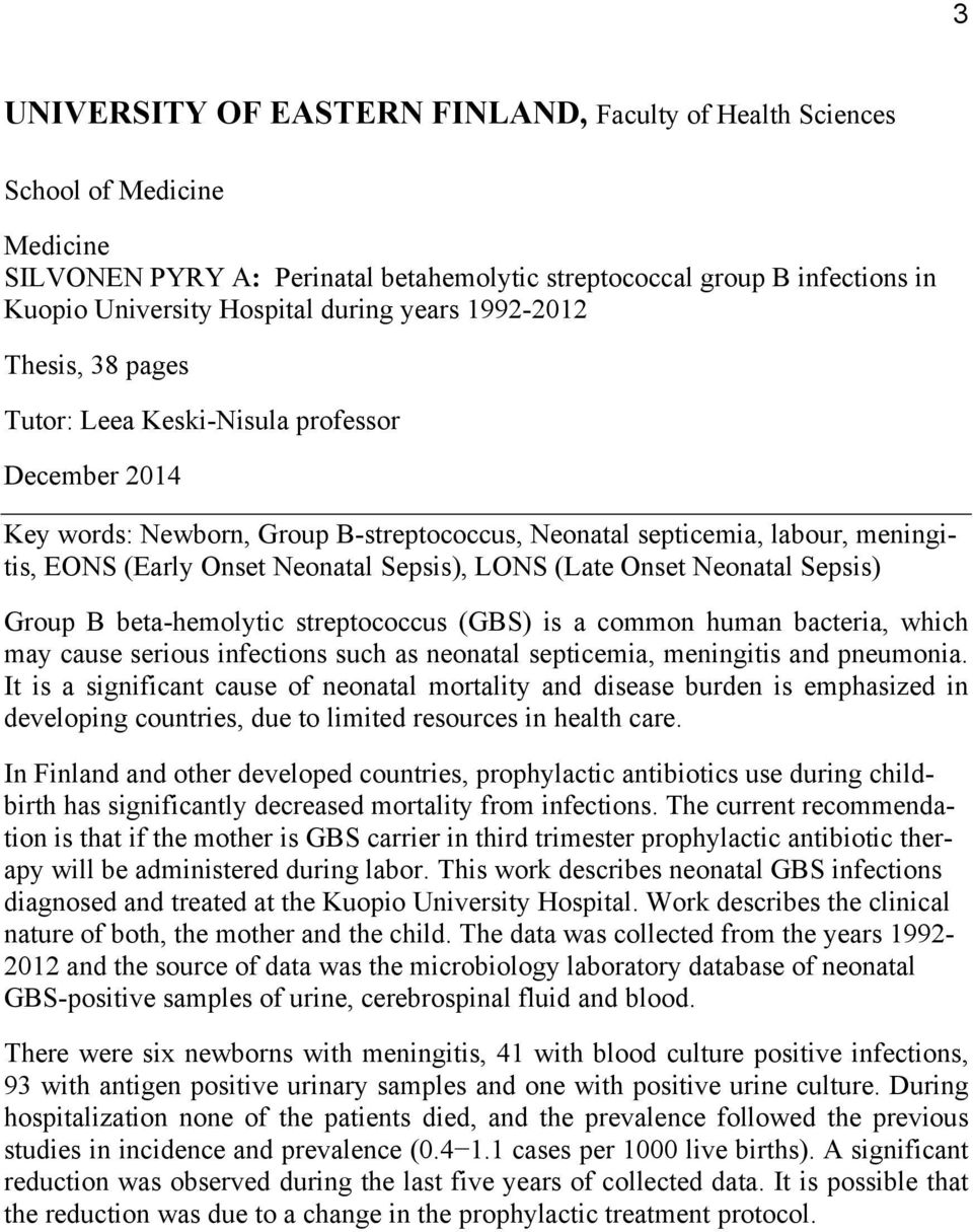 Sepsis), LONS (Late Onset Neonatal Sepsis) Group B beta-hemolytic streptococcus (GBS) is a common human bacteria, which may cause serious infections such as neonatal septicemia, meningitis and