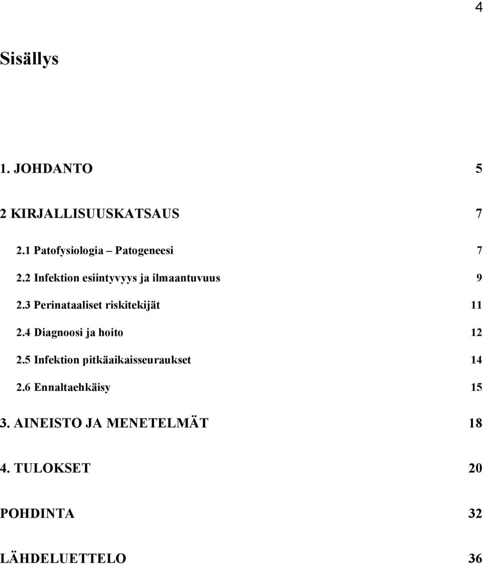 3 Perinataaliset riskitekijät 11 2.4 Diagnoosi ja hoito 12 2.