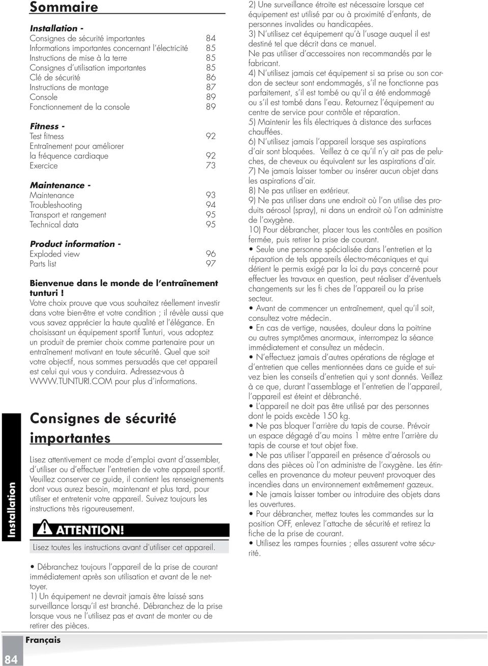 93 Troubleshooting 94 Transport et rangement 95 Technical data 95 Product information - Exploded view 96 Parts list 97 Bienvenue dans le monde de l entraînement tunturi!