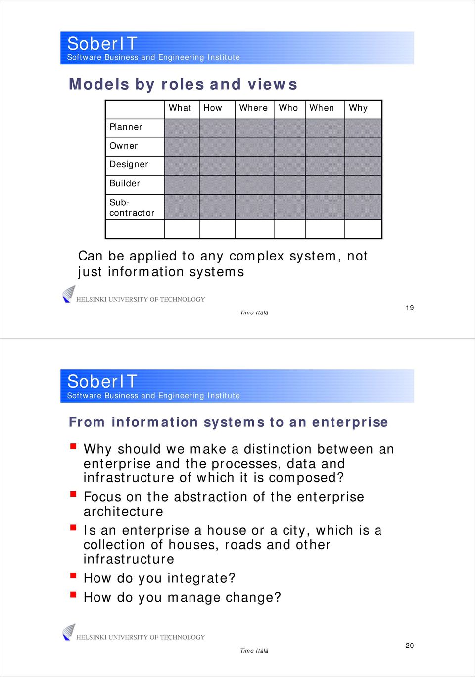 enterprise and the processes, data and infrastructure of which it is composed?