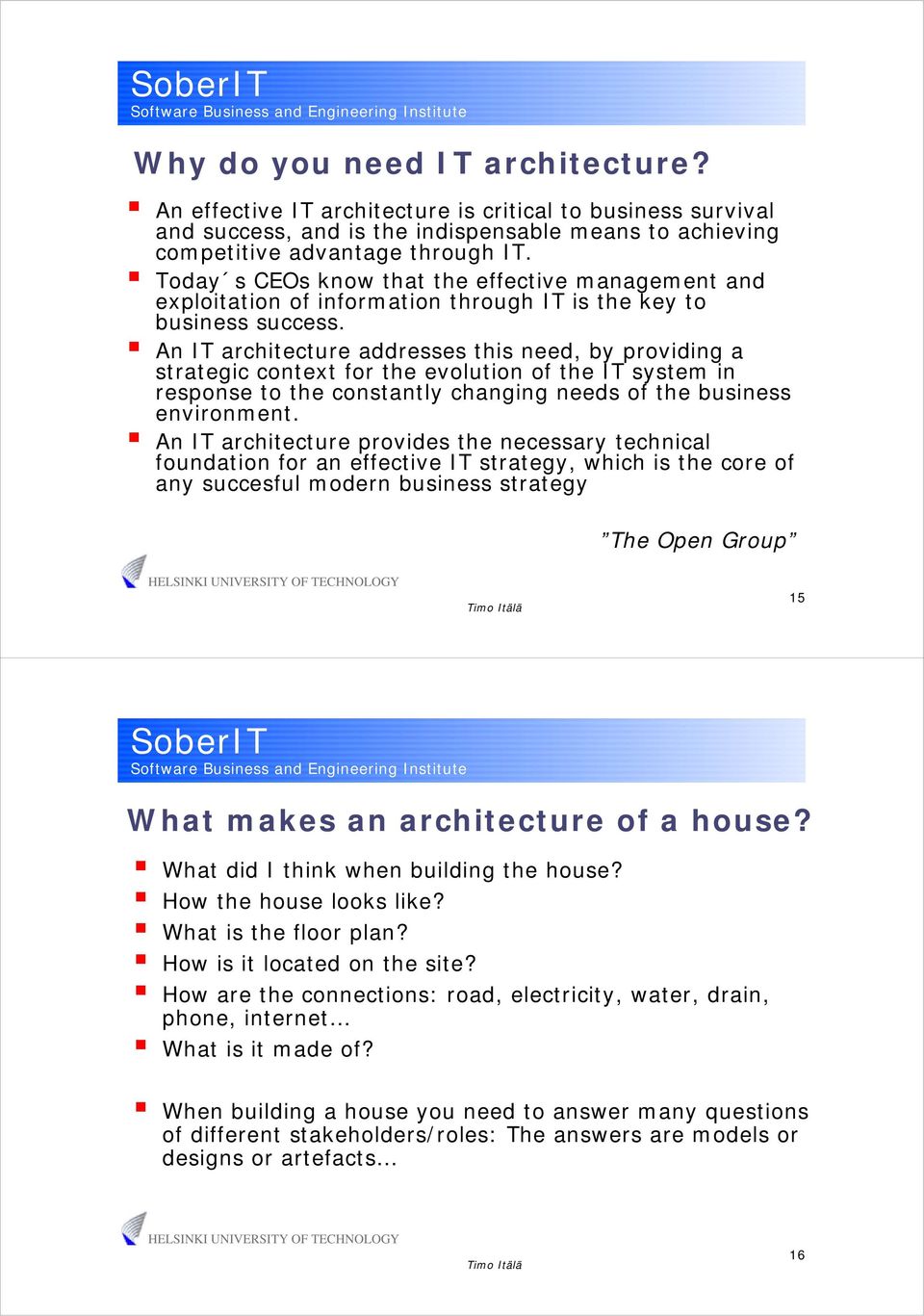 An IT architecture addresses this need, by providing a strategic context for the evolution of the IT system in response to the constantly changing needs of the business environment.