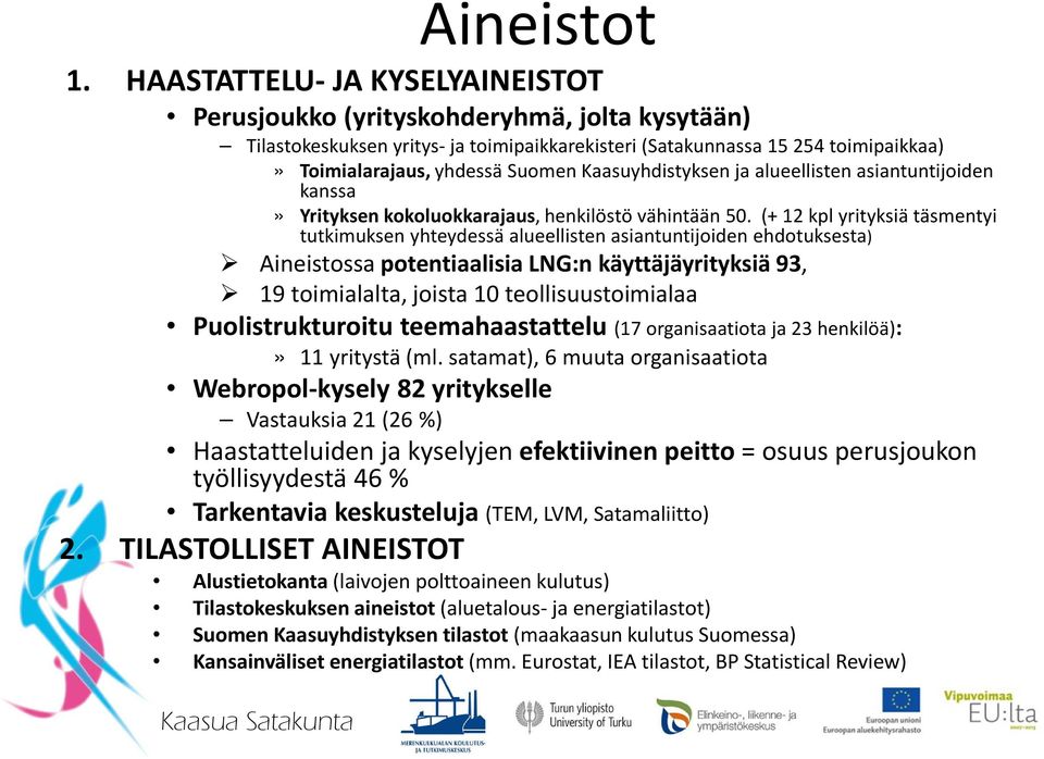 Kaasuyhdistyksen ja alueellisten asiantuntijoiden kanssa» Yrityksen kokoluokkarajaus, henkilöstö vähintään 50.