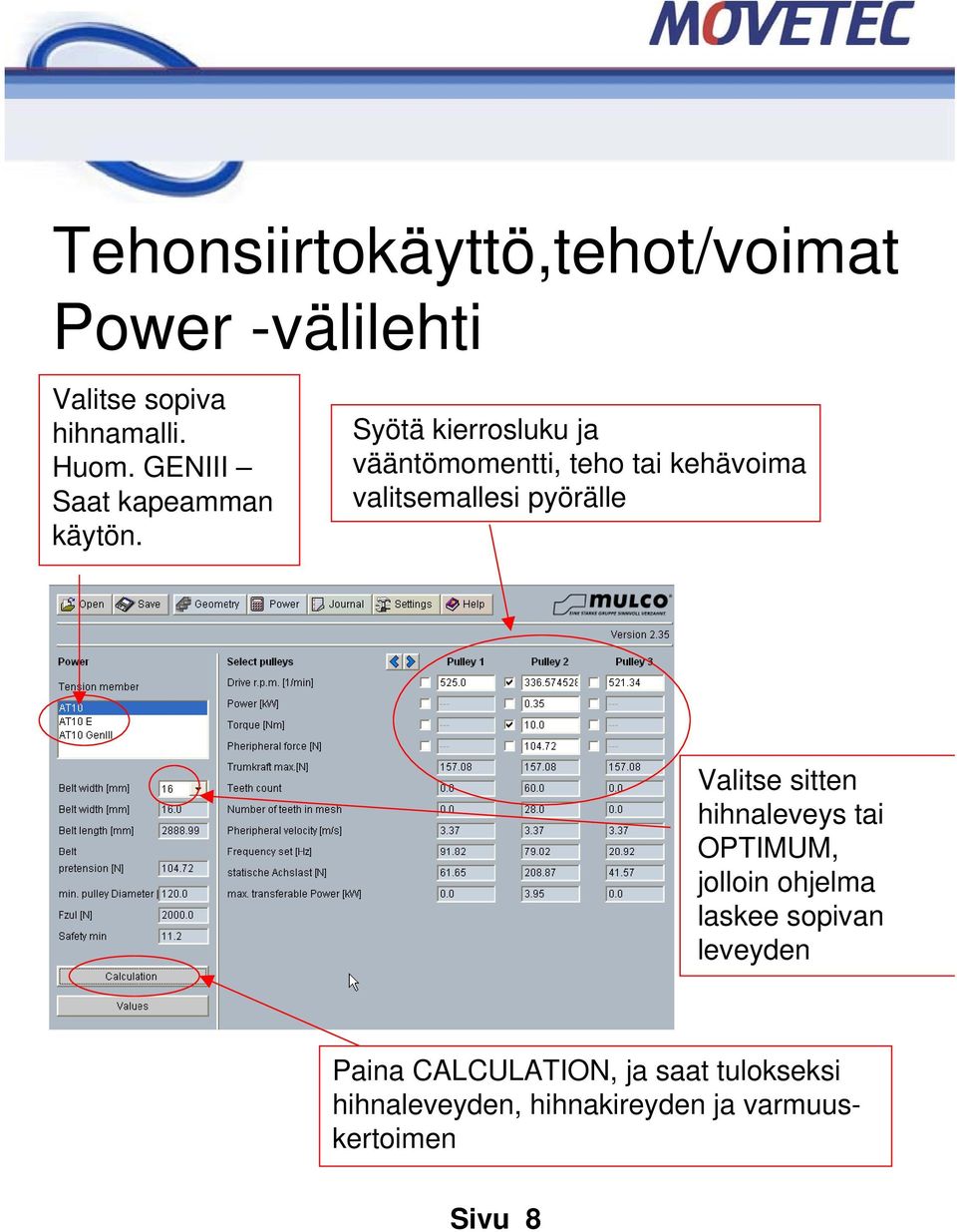 Syötä kierrosluku ja vääntömomentti, teho tai kehävoima valitsemallesi pyörälle Valitse