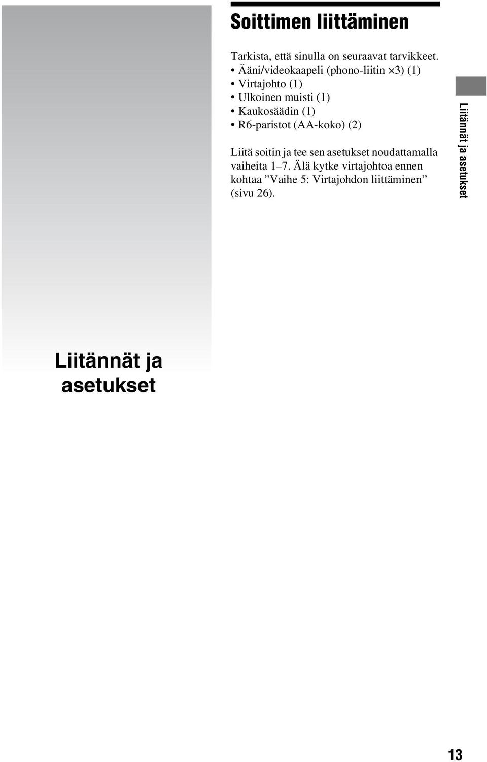 R6-paristot (AA-koko) (2) Liitä soitin ja tee sen asetukset noudattamalla vaiheita 1 7.