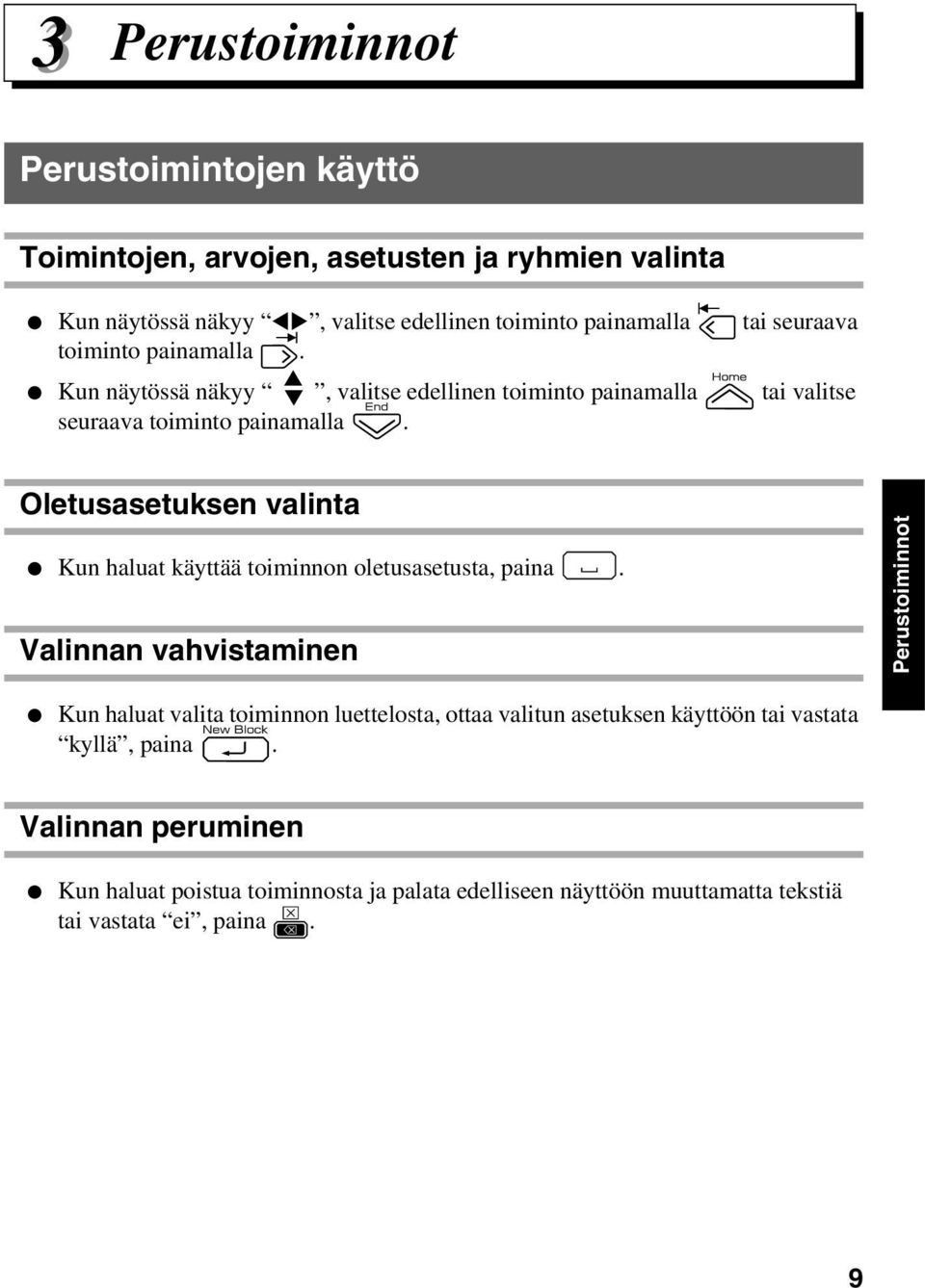 Oletusasetuksen valinta Kun haluat käyttää toiminnon oletusasetusta, paina e.