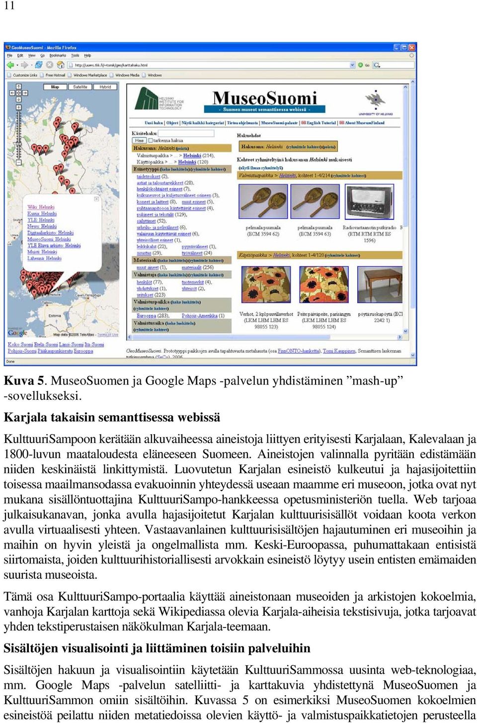 Aineistojen valinnalla pyritään edistämään niiden keskinäistä linkittymistä.