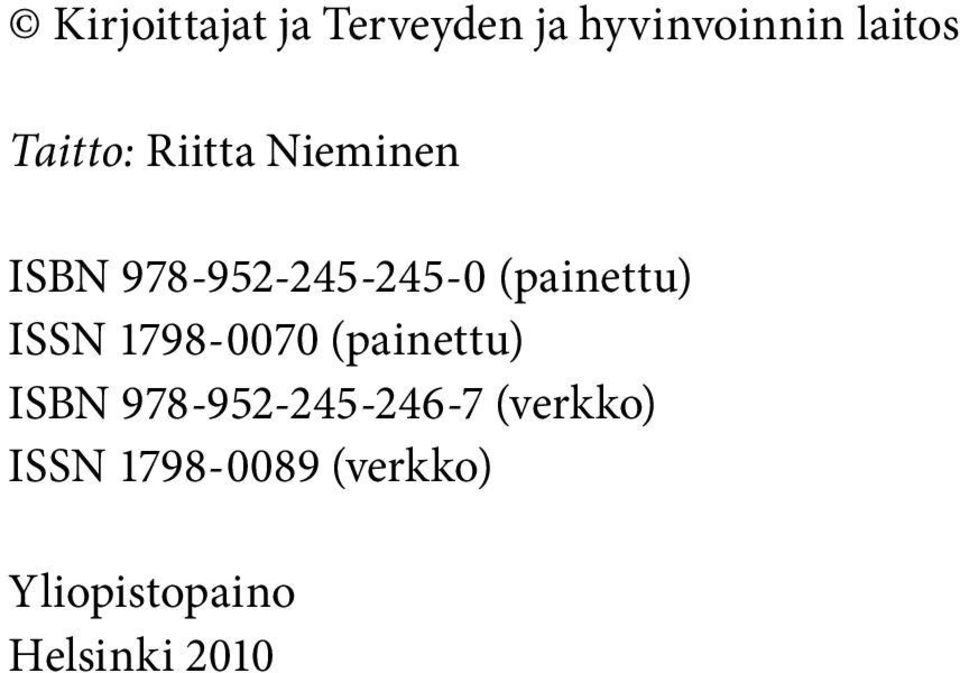 (painettu) ISBN 978-952-245-246-7 (verkko)