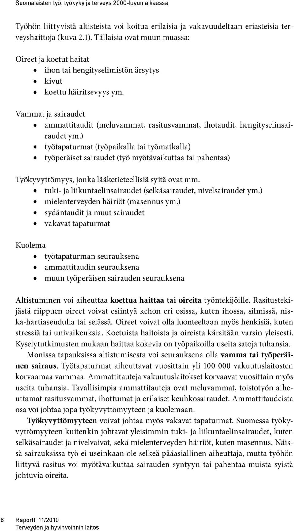 Vammat ja sairaudet ammattitaudit (meluvammat, rasitusvammat, ihotaudit, hengityselinsairaudet ym.