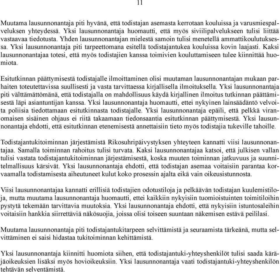 Yksi lausunnonantaja piti tarpeettomana esitellä todistajantukea kouluissa kovin laajasti.