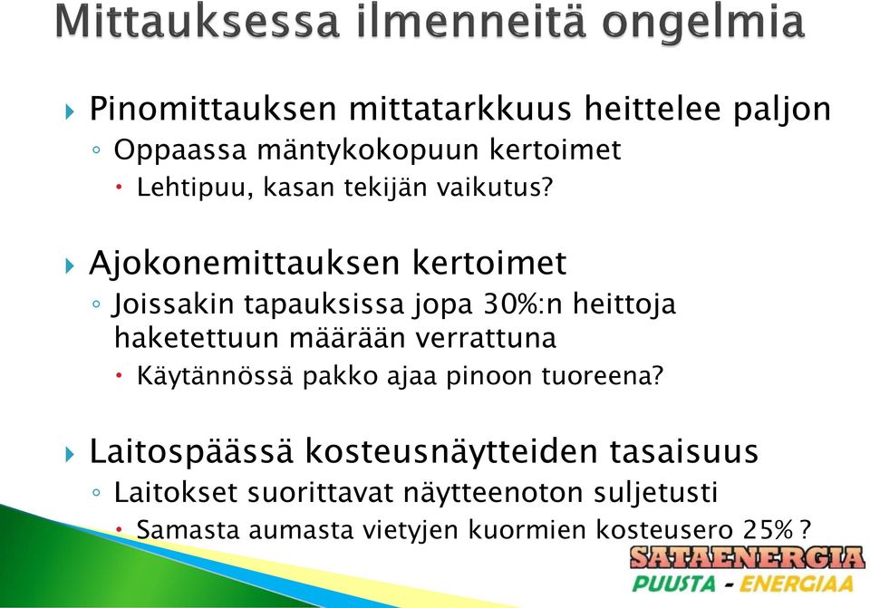 Ajokonemittauksen kertoimet Joissakin tapauksissa jopa 30%:n heittoja haketettuun määrään