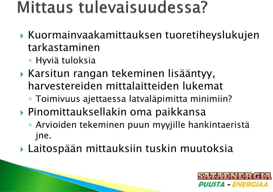 ajettaessa latvaläpimitta minimiin?