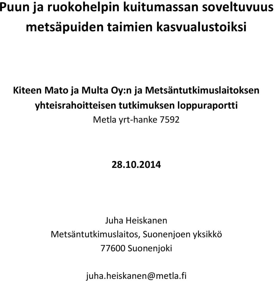 yhteisrahoitteisen tutkimuksen loppuraportti Metla yrt-hanke 7592 28.1.