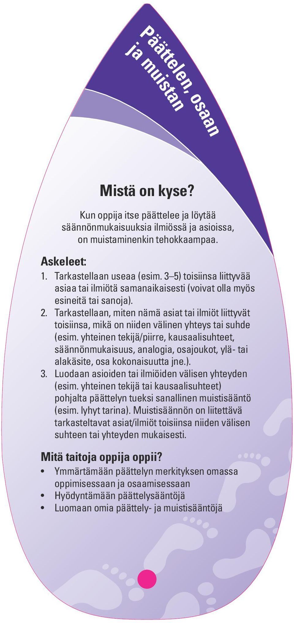 Tarkastellaan, miten nämä asiat tai ilmiöt liittyvät toisiinsa, mikä on niiden välinen yhteys tai suhde (esim.